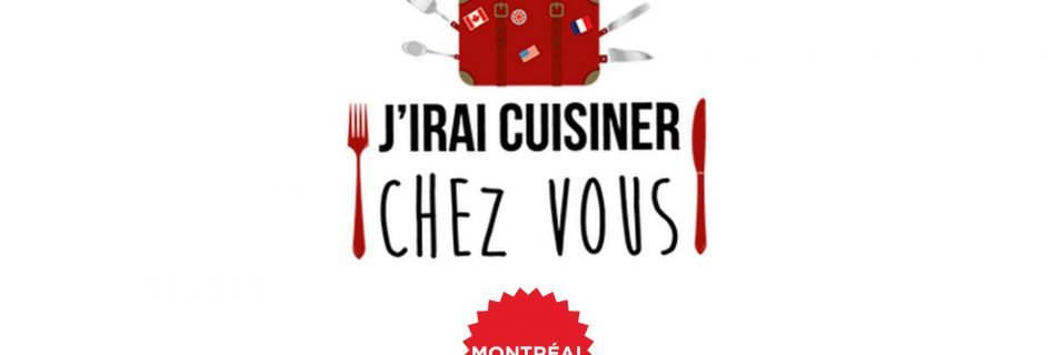J'irai cuisiner chez vous : MONTREAL